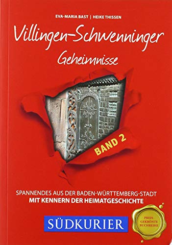 Villingen-Schwenninger Geheimnisse BD 2: Spannendes aus der Baden-Württemberg-Stadt von Bast Medien GmbH